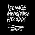 Teenage Menopause Records
