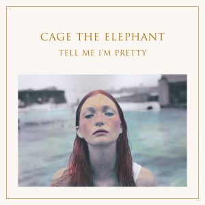 Cage_The_Elephant_Tell_Me_Im_Pretty
