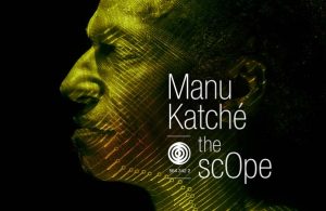 ManuKatché_TheScOpe