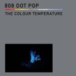 808 DOT POP - the colour temperature - front
